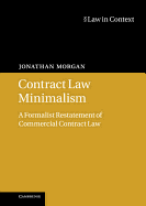 Contract Law Minimalism: A Formalist Restatement of Commercial Contract Law