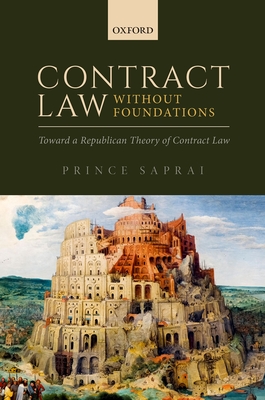 Contract Law Without Foundations: Toward a Republican Theory of Contract Law - Saprai, Prince