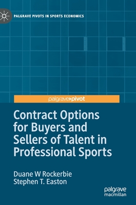 Contract Options for Buyers and Sellers of Talent in Professional Sports - Rockerbie, Duane W, and Easton, Stephen T