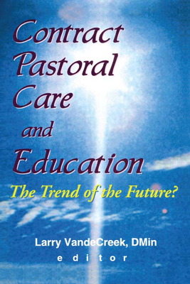 Contract Pastoral Care and Education: The Trend of the Future? - Van De Creek, Larry