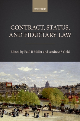 Contract, Status, and Fiduciary Law - Miller, Paul B. (Editor), and Gold, Andrew S. (Editor)