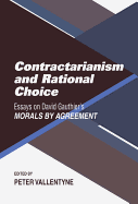 Contractarianism and Rational Choice: Essays on David Gauthier's Morals by Agreement - Vallentyne, Peter (Editor)