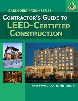 Contractor's Guide to LEED Certified Construction - Farmer, Gene