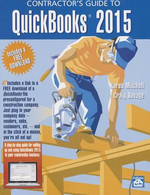 Contractor's Guide to QuickBooks 2015 - Mitchell, Karen, EDI, and Savage, Craig