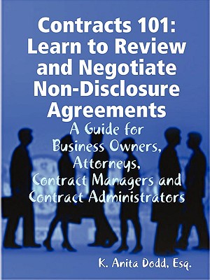 Contracts 101: Learn to Review and Negotiate Non-Disclosure Agreements - Dodd, Esq K Anita