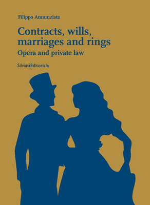 Contracts, Wills, Marriages and Rings: Opera and Private Law - Annunziata, Filippo
