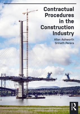 Contractual Procedures in the Construction Industry - Ashworth, Allan, and Perera, Srinath