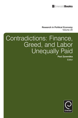 Contradictions: Finance, Greed, and Labor Unequally Paid - Zarembka, Paul (Editor)