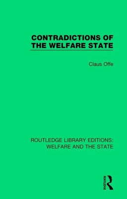 Contradictions of the Welfare State - Offe, Claus, and Keane, John (Editor)