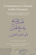 Contrariness in Classical Arabic Literature: Beautifying the Ugly and Uglifying the Beautiful by Ab  Man  r Al-Tha  lib  (D. 429/1038)