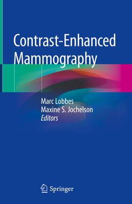 Contrast-Enhanced Mammography - Lobbes, Marc (Editor), and Jochelson, Maxine S (Editor)