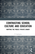 Contrasting School Culture and Education: Mapping the Public-Private Binary