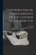 Contribucion al Conocimiento de Los Centros de Los Insectos