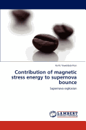 Contribution of Magnetic Stress Energy to Supernova Bounce