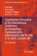 Contributions Presented at The International Conference on Computing, Communication, Cybersecurity and AI, July 3-4, 2024, London, UK: The C3AI 2024