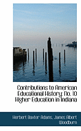 Contributions to American Educational History: No. 10 Higher Education in Indiana