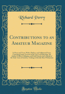 Contributions to an Amateur Magazine: In Prose and Verse; With a Preface, and Additional Notes; Containing Some Account of the Late Lord Macaulay, the Author's Fellow-Collegian, and Early Friend; And a Sketch of the Early Years of Grattan, Tending to Iden