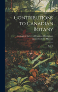 Contributions to Canadian Botany: Pt.1-18