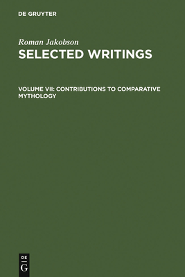 Contributions to Comparative Mythology: Studies in Linguistics and Philology, 1972-1982 - Rudy, Stephen (Editor), and Waugh, Linda R. (Preface by)