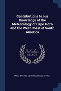 Contributions to our Knowledge of the Meteorology of Cape Horn and the West Coast of South America