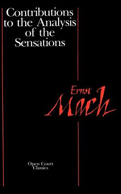 Contributions to the Analysis of the Sensations - Mach, Ernst, Dr., and Williams, C M (Translated by)