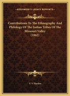 Contributions to the Ethnography and Philology of the Indian Tribes of the Missouri Valley
