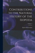 Contributions to the Natural History of the Isopoda; Volume 2