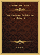 Contributions to the Science of Mythology V1