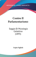 Contro Il Parlamentarismo: Saggio Di Psicologia Collettiva (1895)