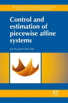 Control and Estimation of Piecewise Affine Systems - Xu, Jun, and Xie, Lihua