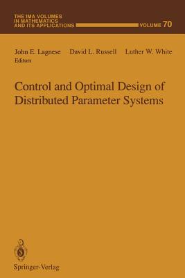 Control and Optimal Design of Distributed Parameter Systems - Lagnese, John E (Editor), and Russell, David L (Editor), and White, Luther W (Editor)