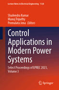 Control Applications in Modern Power Systems: Select Proceedings of EPREC 2023, Volume 3