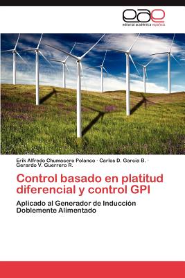 Control Basado En Platitud Diferencial y Control GPI - Chumacero Polanco, Erik Alfredo, and Garcia B, Carlos D, and Guerrero R, Gerardo V