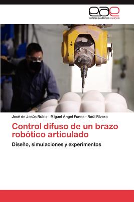 Control Difuso de Un Brazo Robotico Articulado - Rubio, Jos De Jes S, and Funes, Miguel Ngel, and Rivera, Ra L