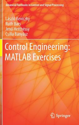 Control Engineering: MATLAB Exercises - Keviczky, Lszl, and Bars, Ruth, and Hetthssy, Jen 