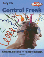 Control Freak: Hormones, the Brain, and the Nervous System