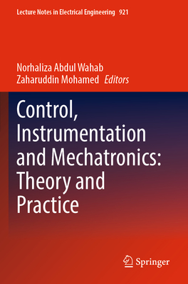 Control, Instrumentation and Mechatronics: Theory and Practice - Wahab, Norhaliza Abdul (Editor), and Mohamed, Zaharuddin (Editor)