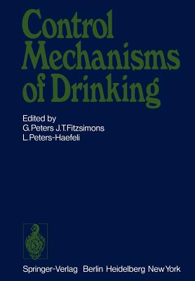 Control Mechanisms of Drinking - Peters, G (Editor), and Fitzsimons, J T (Editor), and Peters-Haefeli, L (Editor)