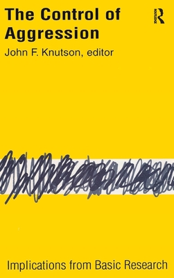 Control of Aggression: Implications from Basic Research - Wheeler, Stanton (Editor), and Knutson, John F. (Editor)