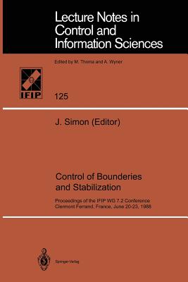 Control of Boundaries and Stabilization: Proceedings of the Ifip Wg 7.2 Conference, Clermont Ferrand, France, June 20-23, 1988 - Simon, Jacques (Editor)