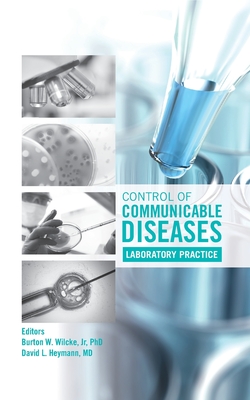 Control of Communicable Diseases: Laboratory Practice - American Public Health Association, and Wilcke, Burton W, Jr., and Heymann, David L