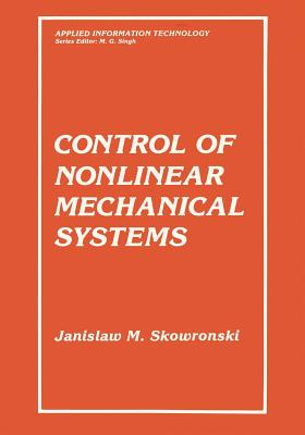 Control of Nonlinear Mechanical Systems - Skowronski, Jan M