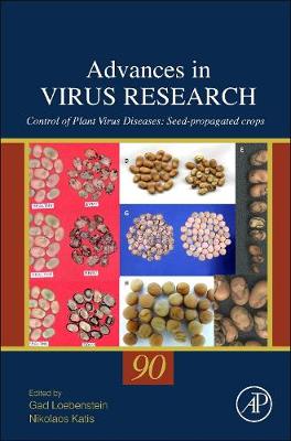 Control of Plant Virus Diseases: Seed-Propagated Crops - Loebenstein, Gad (Editor), and Katis, Nikolaos (Editor)
