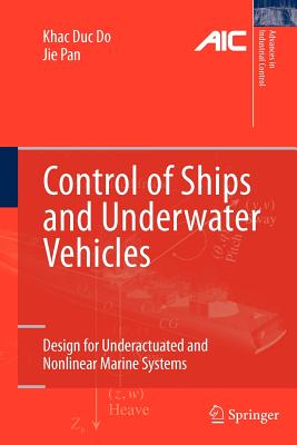 Control of Ships and Underwater Vehicles: Design for Underactuated and Nonlinear Marine Systems - Do, Khac Duc, and Pan, Jie