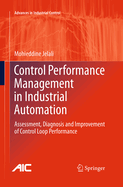 Control Performance Management in Industrial Automation: Assessment, Diagnosis and Improvement of Control Loop Performance