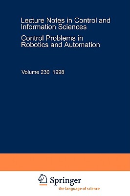 Control Problems in Robotics and Automation - Siciliano, Bruno (Editor), and Valavanis, Kimon P (Editor)