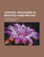 Control Processes in Modified Hand-Writing; An Experimental Study ...