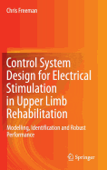 Control System Design for Electrical Stimulation in Upper Limb Rehabilitation: Modelling, Identification and Robust Performance