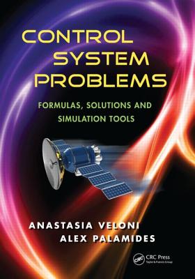 Control System Problems: Formulas, Solutions, and Simulation Tools - Veloni, Anastasia, and Palamides, Alex