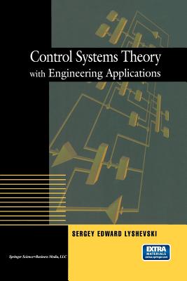 Control Systems Theory with Engineering Applications - Lyshevski, Sergey E